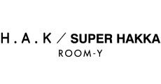 H.A.K/SUPER HAKKA ROOM-Y